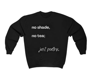 “no shade, no tea; just poetry.” Crewneck sweatshirt (unisex)